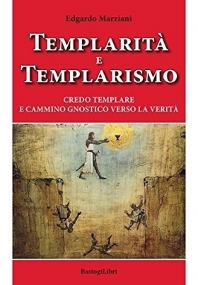 Templarità e templarismo - Credo templare e cammino gnostico verso la verità - Priorato di Sion