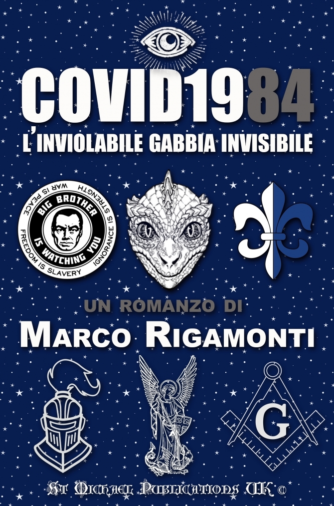 Covid 1984 - L'Inviolabile Gabbia Invisibile - Un Romanzo di Marco Rigamonti - Priorato di Sion